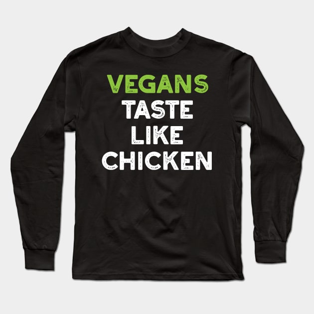 Vegans Taste Like Chicken Long Sleeve T-Shirt by artbitz